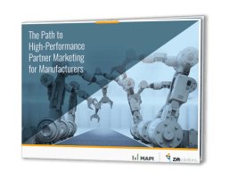 THE PATH TO HIGH-PERFORMANCE PARTNER MARKETING FOR MANUFACTURERS