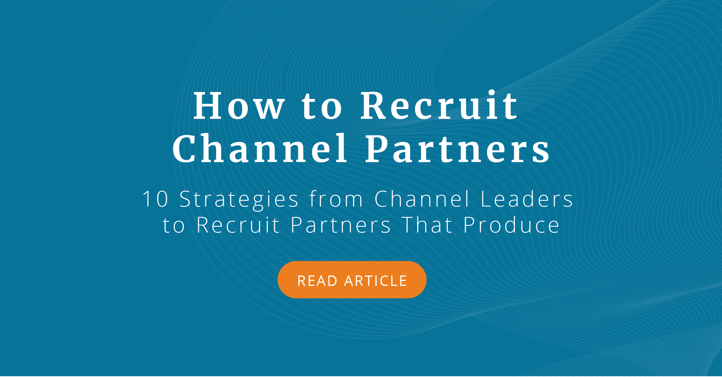 how-to-recruit-channel-partners-10-strategies-from-channel-leaders